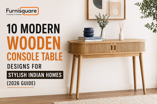 10 Modern Wooden Console Table Designs for Stylish Indian Homes (2026 Guide)