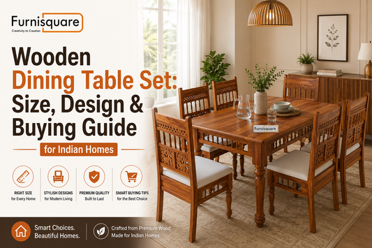 Wooden Dining Table Set: Size, Design & Buying Guide for Indian Homes