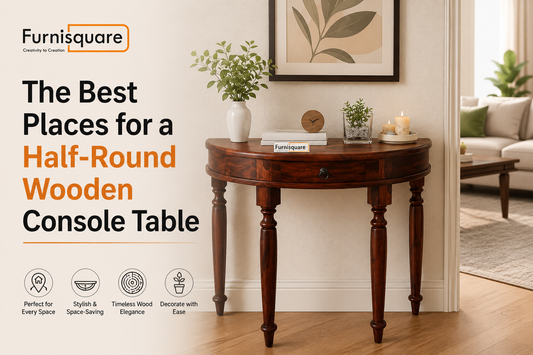 The Best Places for a Half-Round Wooden Console Table
